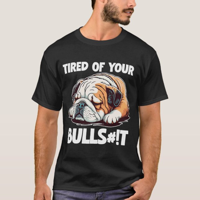 T-shirt Fatigué De Votre Chien Bulldog Anglais Bull (Devant)