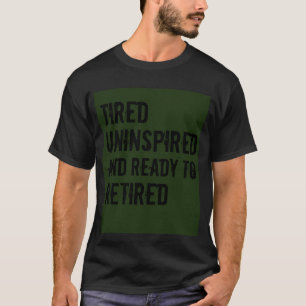 T-shirt Fatigué sans inspiration et prêt à l'humour retrai