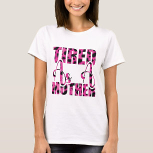 T-shirt Fatiguée comme une mère - Fête des mères