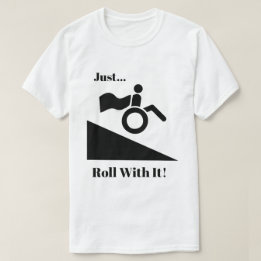 T-shirt Fauteuils Roulants - Il Suffit De Rouler Avec !