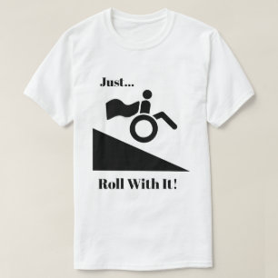 T-shirt Fauteuils roulants - juste petit pain avec lui !