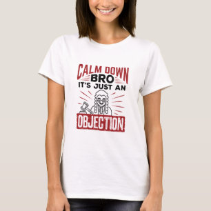 T-shirt Faux procès Calm Down Bro C'est juste une objecti