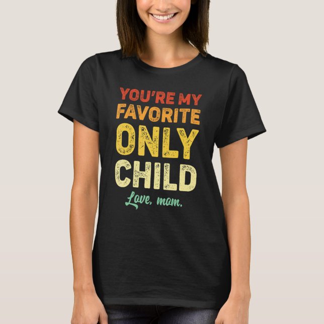 T-shirt Favorite Only Child  Daughter Mom Son Matching (Devant)