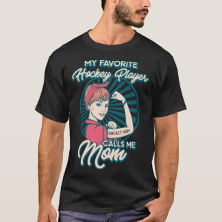 T-shirt Favourite Hockey Player calls me Mom