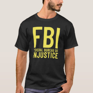 T-shirt FBI Bureau Fédéral de l'Injustice   Anti Gouvernem