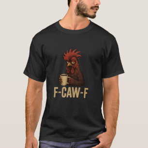T-shirt FCawF Grumpy Rooster - Drôle de poulet fatigué buv