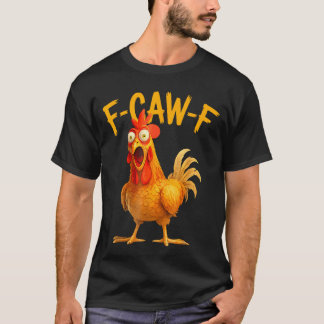 T-shirt FCawF Pun Funny Chicken Rooster Cawing Grunge