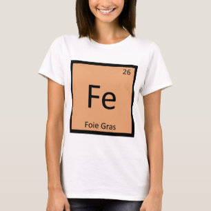 T-shirt Fe - Chimie du Foie Gras Symbole du Tableau Périod