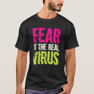 T-shirt Fear Is The Real Virus