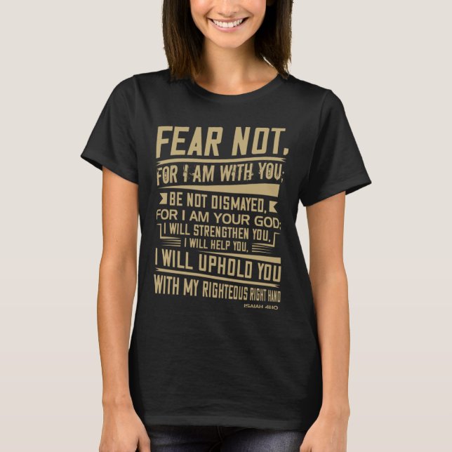T-shirt Fear not for I am with you Isaiah 4110 (Devant)