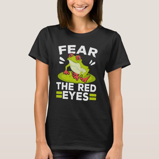 T-shirt Fear The Red Eyes Tree Frog Toad Amphibian Tadpole (Devant)