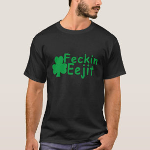 T-shirt Feckin Eejit.png