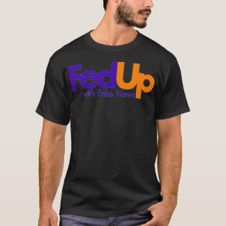 T-shirt Fed Up With Fake News Funny 