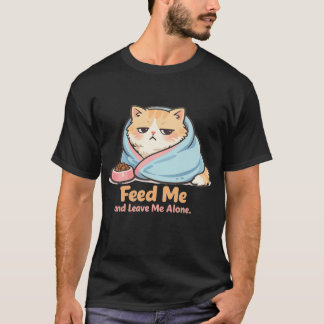 T-shirt Feed Me and Leave Me Alone Funny Sleepy Cat
