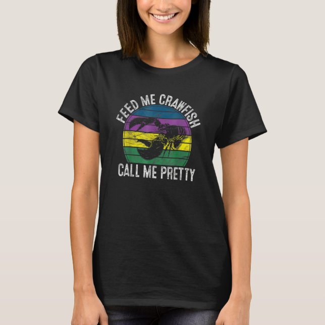 T-shirt Feed Me Crawfish & Call Me Pretty Mardi Gras Masqu (Devant)