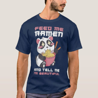 T-shirt Feed Me Ramen And Tell Me Im Beautiful 320
