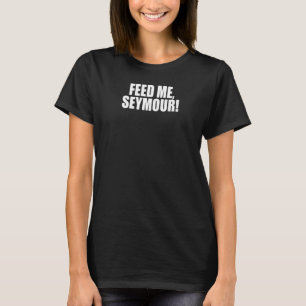 T-shirt Feed Me Seymour ! Un Triomphe Mémorable Dit Citati