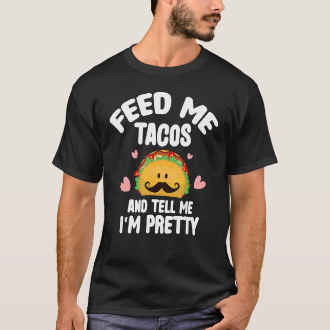 T-shirt Feed Me Tacos Dites-moi que je suis Plutôt Mexicai (Devant)