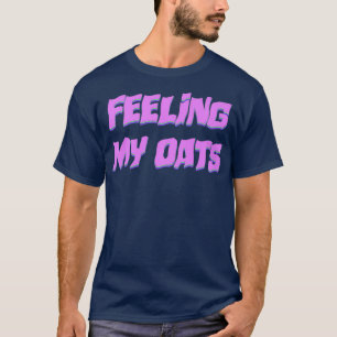 T-shirt Feed My Oats Drag Meme Catchphrase drôle Gay