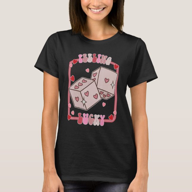 T-shirt Feeling Lucky Happy Valentines Day be Mine Vday Vi (Devant)