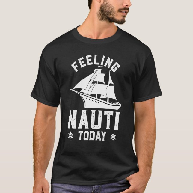 T-shirt Feeling Nauti Today Funny Cruise Crusaders (Devant)