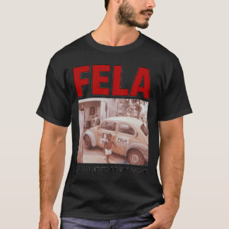 T-shirt FELA WAR CAN NEVER BEHE ANSWER Perfect Gift girl