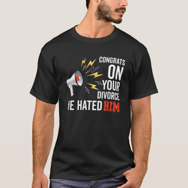 T-shirt Félicitations Pour Votre Divorce Nous Le Détestons (Devant)