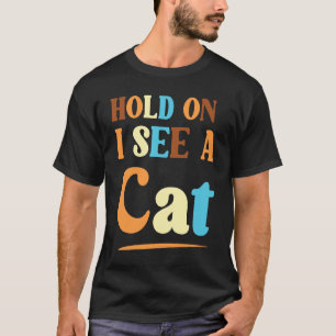 T-shirt Feline Amis tenir Je vois un chat un chat Sarcasti