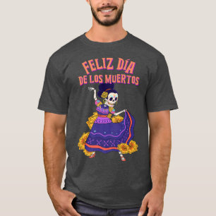 T-shirt Feliz Dia De Los Muertos Skeleton Dancer 