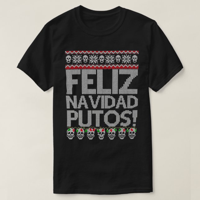 T-shirt Feliz Navidad Putos Funny Meican Ugly Xmas Party G (Design devant)