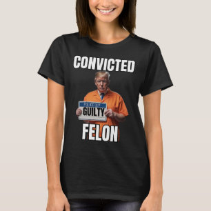 T-shirt Felon Donald Trump 2024
