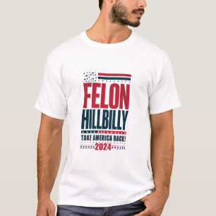 T-shirt Felon Hillbilly 2024 Trump Vance 2024 Election