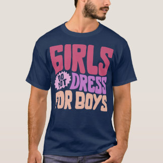 T-shirt Feminist Girls Do Not Dress For Boys Women Empower
