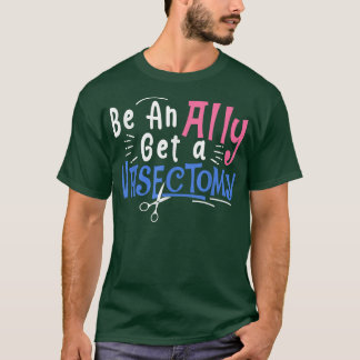 T-shirt Feminist Women S Rights Be An Ally Get A Vasectomy