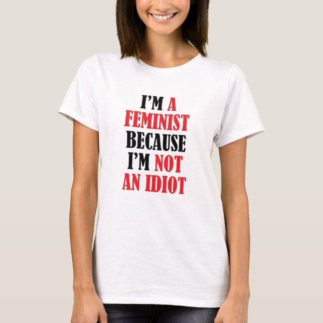 T-shirt Feministe Pas Un Idiot (Devant)