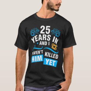 T-shirt Femme 25 ans en Mariage marié et je ne lui ai pas 