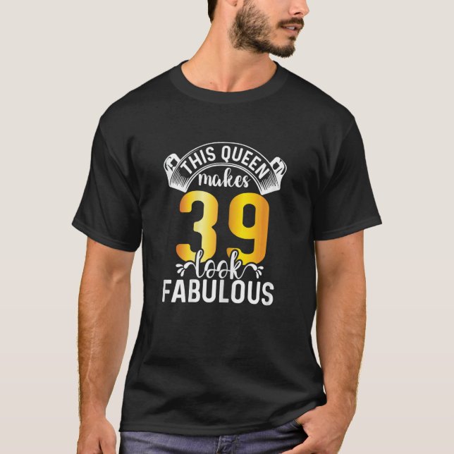 T-shirt Femme Cette Reine Fait 39 Sembler Fabuleux 39 Ans (Devant)