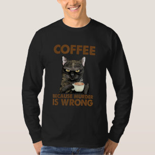 T-shirt Femme De Chat Café Parce Que Le Meurtre Est Mal
