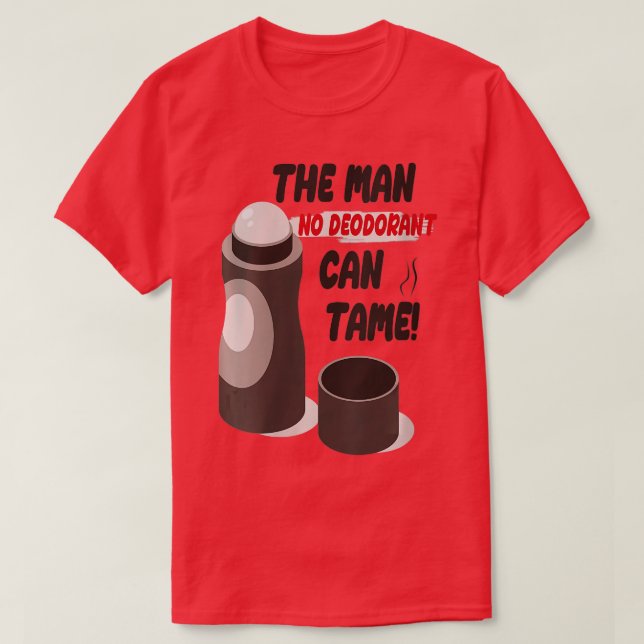 T-shirt Femme Drôle Sarcastique Sweatty Smelly Man No Deod (Design devant)