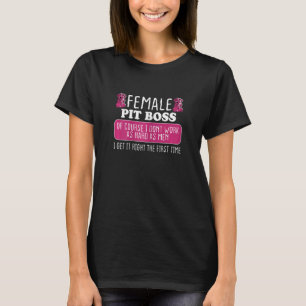 T-shirt Femme Femme Pit Boss Obtenir La Bonne Première Foi
