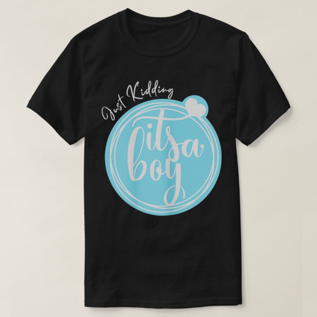 T-shirt Femme Juste, Kidding C'est un garçon drôle Genre R (Design devant)