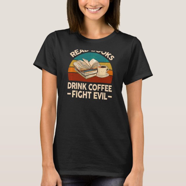 T-shirt Femme Lire Livres Boire Café Combattre Mal Nerd Bo (Devant)
