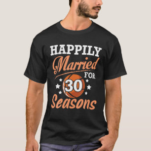 T-shirt Femme Maris Heureusement Marié 30 Ans Pour Basket