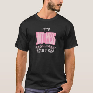 T-shirt Femme Matron d'honneur Chaud Mess Matching Bachelo