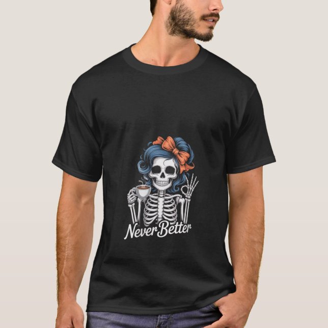 T-shirt Femme Messy Bun Coffee Jamais Mieux Skeleton Femme (Devant)