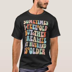 T-shirt Femme Parfois je me sens vieux Je réalise que mon