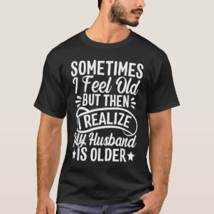 T-shirt Femme Parfois je me sens vieux Je réalise que mon