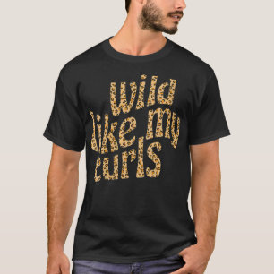 T-shirt Femme Sauvage Comme Mes Curles Cute Curly Cheveux 