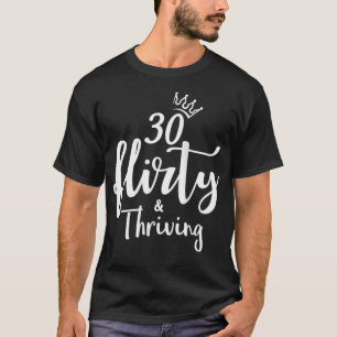 T-shirt Femmes 30 Trente Flirty & Thriving 30e anniversair