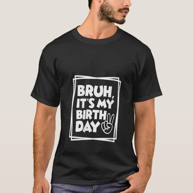 T-shirt Femmes Anniversaire Funny Bruh C'est mon anniversa (Devant)